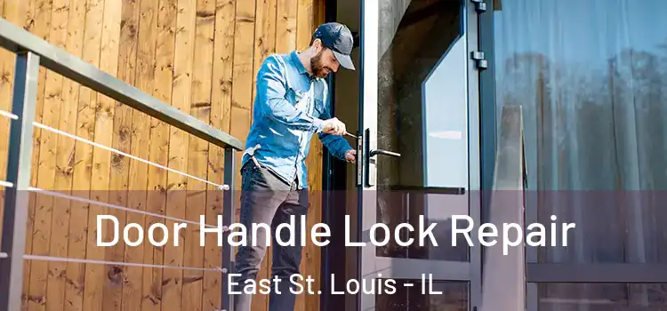 Door Handle Lock Repair East St. Louis - IL