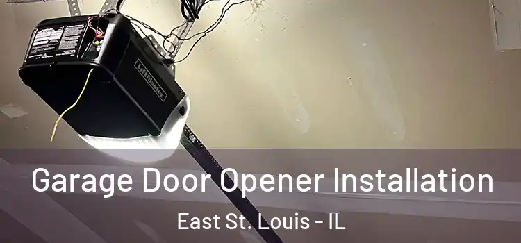  Garage Door Opener Installation East St. Louis - IL