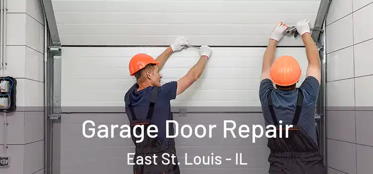  Garage Door Repair East St. Louis - IL