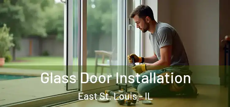 Glass Door Installation East St. Louis - IL
