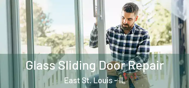 Glass Sliding Door Repair East St. Louis - IL