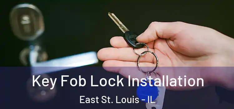  Key Fob Lock Installation East St. Louis - IL