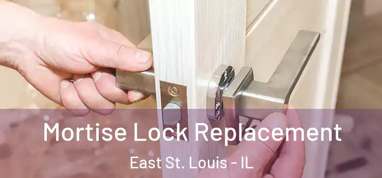 Mortise Lock Replacement East St. Louis - IL